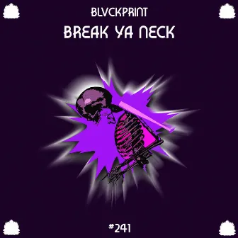 Break Ya Neck by Blvckprint