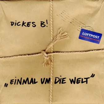 Einmal um die Welt by Dickes B!