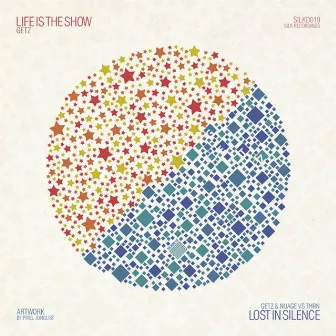 Life Is the Show / Lost in Silence by Getz