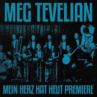 Mein Herz Hat Heut Premiere by Meg Tevelian