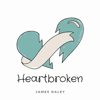 Heartbroken by James Daley