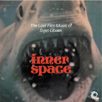 Inner Space: The Lost Film Music of Sven Libaek by Sven Libaek