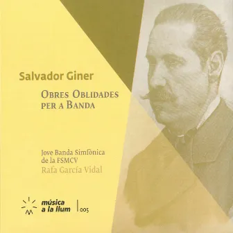 Salvador Giner. Obres oblidades per a banda by Jove Banda Simfònica de la FSMCV