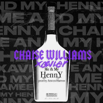 Me & My Henny by Chaise Williams