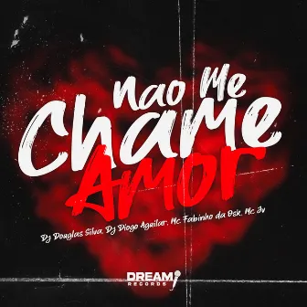 Não Me Chame de Amor by Dj Douglas Silva