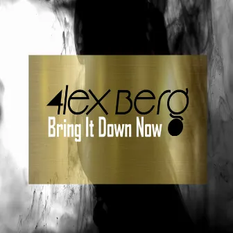 Bring It Down Now by 4lex Berg