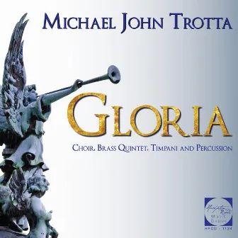 Gloria: Trotta by Michael John Trotta