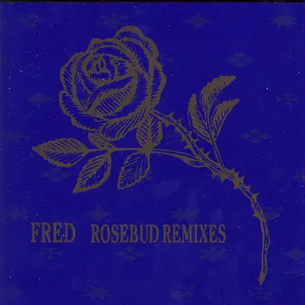 Rosebud Remixes by Fred Giannelli