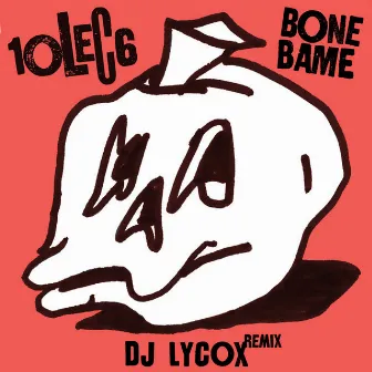 Bone Bame (DJ Lycox Remix) by 10LEC6