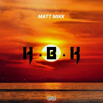 H.B.K (Sunset Paradise) by Matt Mikk