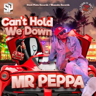 Can't Hold We Down by Mr. Peppa