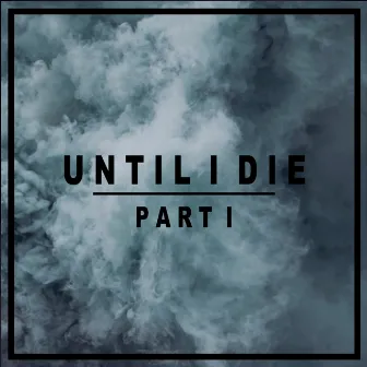 Until I Die, Pt. 1 by Sebastian Lind