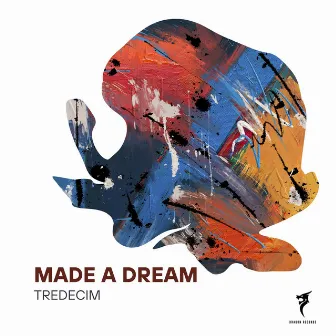 Made a Dream by TREDECIM