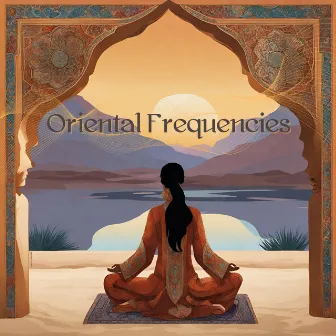 Oriental Frequencies (Harmony of Sands in Arabian Meditation) by Arabian New Age Music Creation