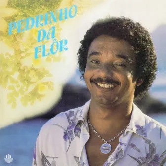 Pedrinho da Flor - 1986 by Pedrinho Da Flor