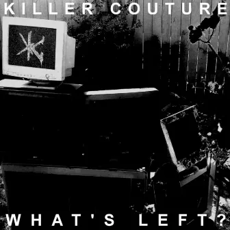 What’s Left? by Killer Couture