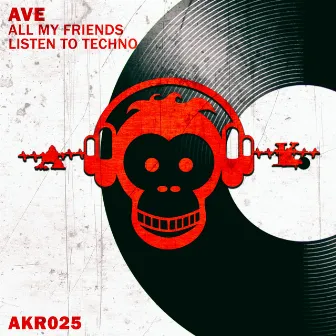 All My Friends Listen to Techno by AVE