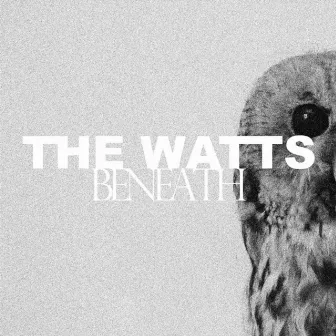 Beneath by The Watts