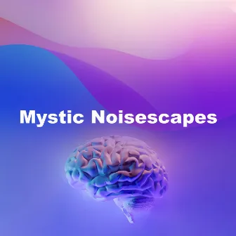 Mystic Noisescapes by 