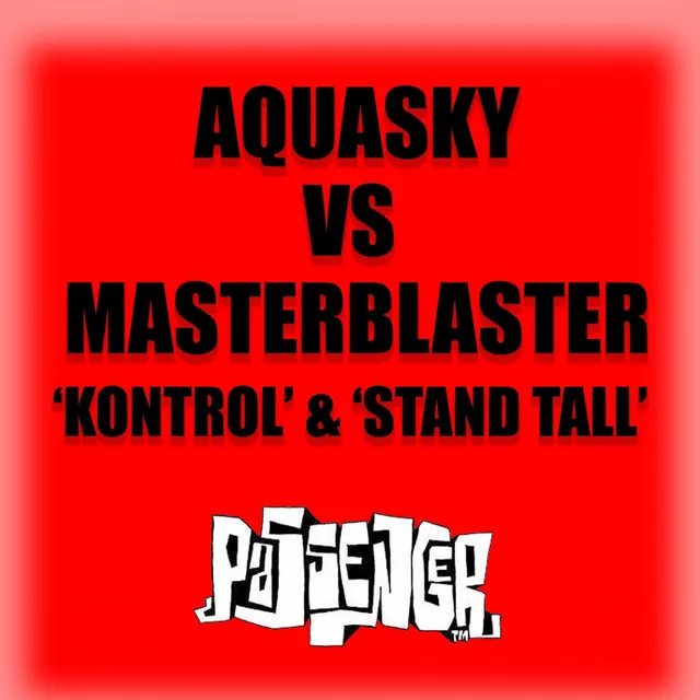 Kontrol / Stand Tall (Aquasky vs. Masterblaster)