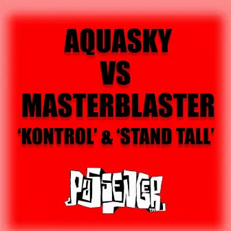 Kontrol / Stand Tall (Aquasky vs. Masterblaster) by Master Blaster