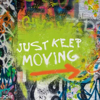 Just Keep Moving by Joíe