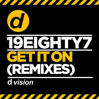 Get it on (Remixes) by 19eighty7