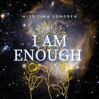 I AM ENOUGH by Miss Tina Fondren