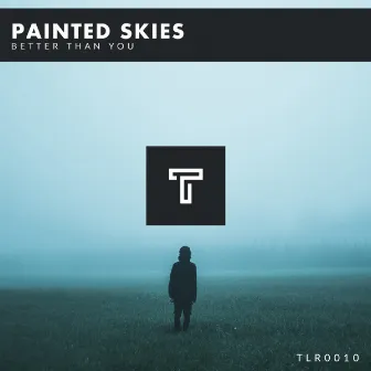 Better Than You by Painted Skies