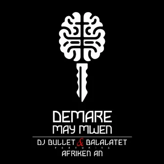 Demare May Mwen by Dj Bullet