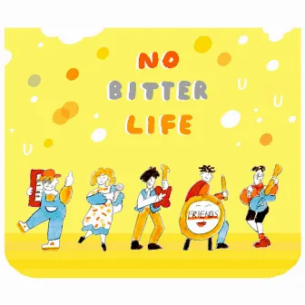 NO BITTER LIFE by フレンズ