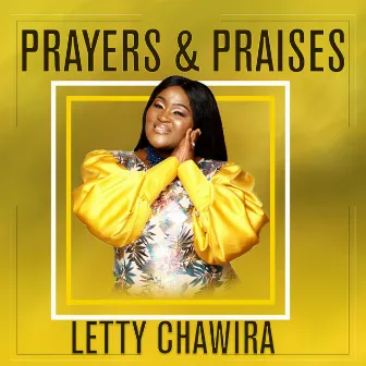 Prayers & Praises by Letty Chawira