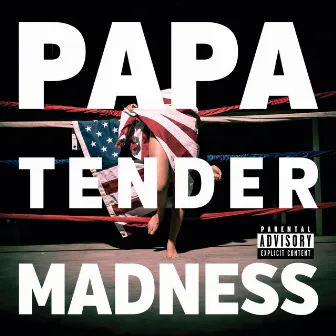 Tender Madness by PAPA