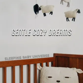 Gentle Cozy Dreams by Sleeping Baby Universe