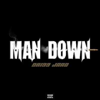 MAN DOWN by Driss