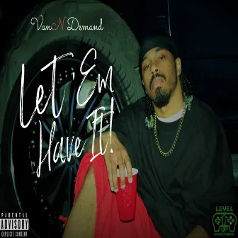 Let 'em Have It! by VanN Demand