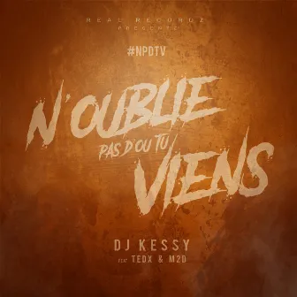 N'oublie pas d'où tu viens (NPDTV) by DJ Kessy