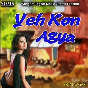 Yeh Kon Agya by Prem Sagar