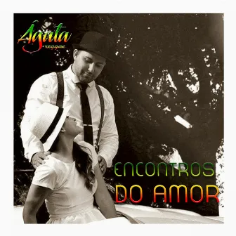 Encontros do Amor by Ágata Reggae