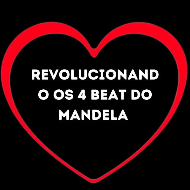 Revolucionando os 4 Beat do Mandela