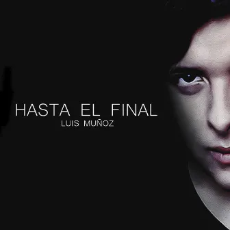 Hasta El Final by Luis Muñoz