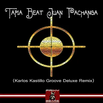 Juan Pachanga (Karlos Kastillo Groove Deluxe Remix) by Tapia Beat