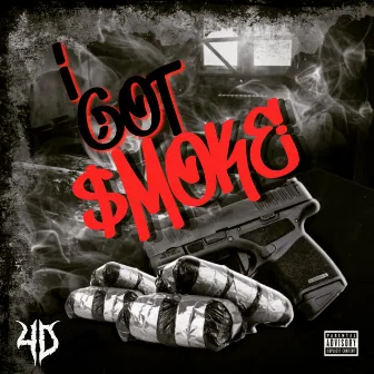 I GOT SMOKE by 4D