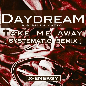 Take Me Away (Systematic Remix) by Gisella Cozzo