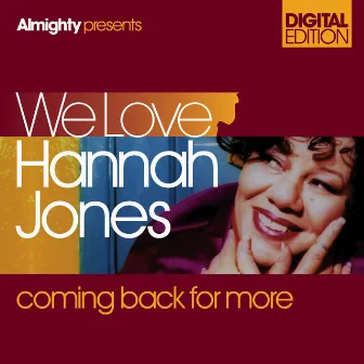 Almighty Presents: We Love Hannah Jones - Coming Back For More by Hannah Jones