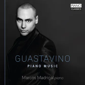 Guastavino: Piano Music by Marcos Madrigal