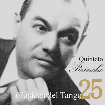 25 Clásicos del Tango by Quinteto Pirincho