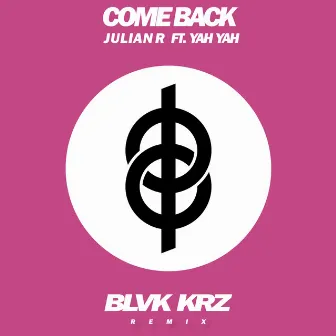 Come Back (Blvk Krz Remix) by Julian R