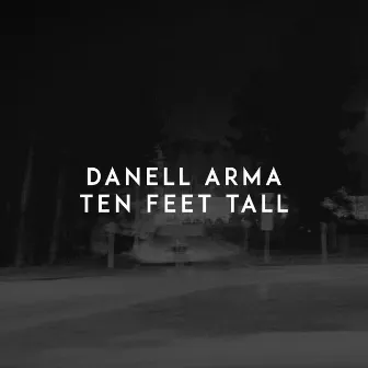 Ten Feet Tall by Danell Arma