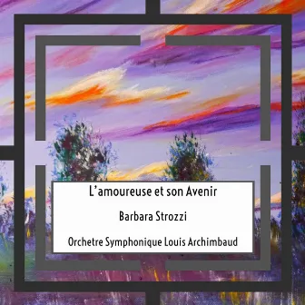 Strozzi: L’amoureuse et son Avenir by Orchestre Symphonique Louis Archimbaud